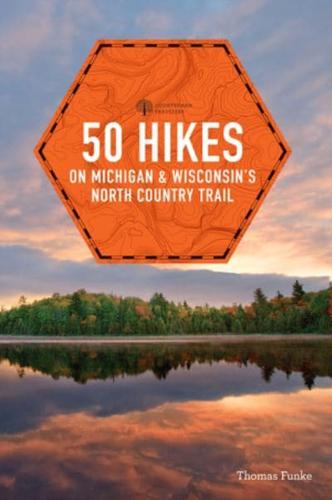 Explorer's Guide 50 Hikes on and Around the North Country Trail