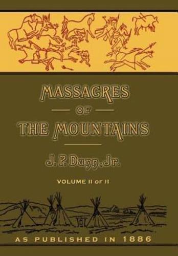 Massacres of the Mountains: A History of the Indian Wars of the Far West Volume II