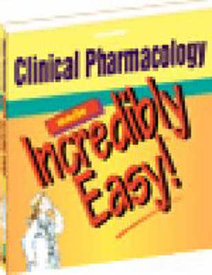 Clinical Pharmacology Made Incredibly Easy!