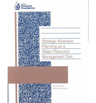 Strategic Business Planning as a Water Resource Management Tool