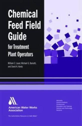 Chemical Feed Field Guide for Treatment Plant Operators