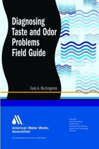 Diagnosing Taste and Odor Problems: Source Water and Treatment Field Guide