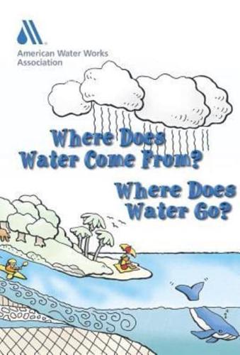 Where Does Water Come From? Where Does Water Go?