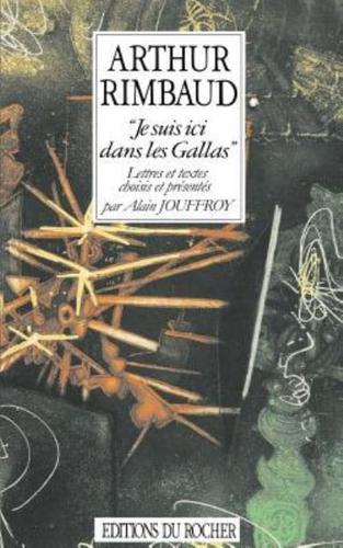 "Je suis ici dans les Gallas": Lettres et textes choisis et presentes