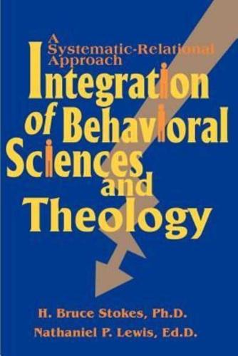Integration of Behavioral Sciences and Theology:A Systematic-Integration Approach