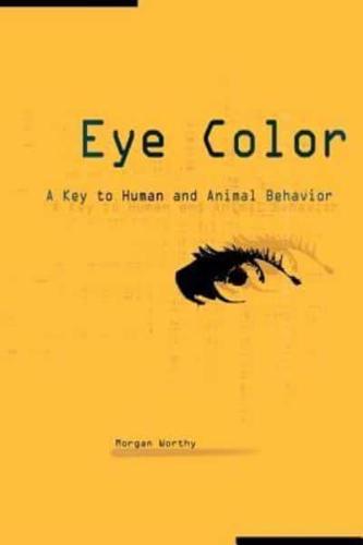 Eye Color: A Key to Human and Animal Behavior