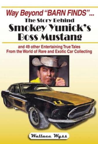 Way Beyond Barn Finds ... The Story Behind Smokey Yunick's Boss Mustang