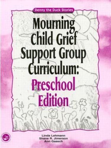 Mourning Child Grief Support Group Curriculum: Pre-School Edition: Denny the Duck Stories