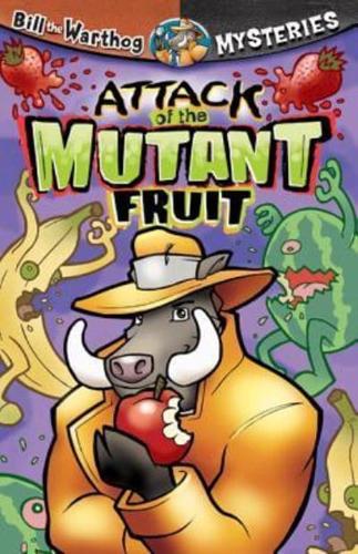 Attack of the Mutant Fruit