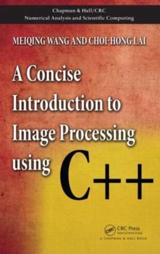 A Concise Introduction to Image Processing Using C++