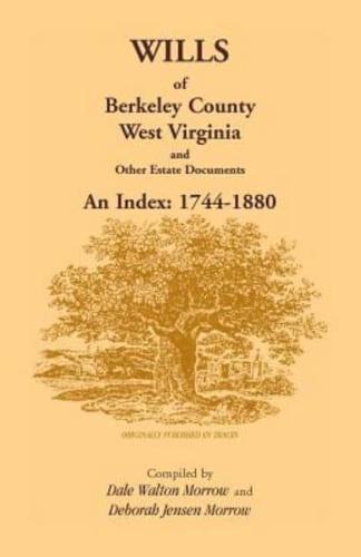 Wills of Berkeley County, West Virginia 1744-1880