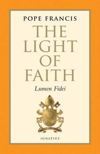 The Light of Faith = Lumen Fidei