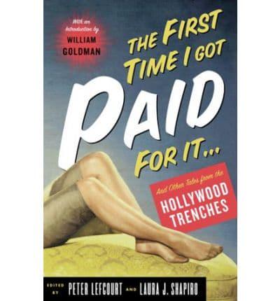 The First Time I Got Paid for It-- Writers' Tales from the Hollywood Trenches