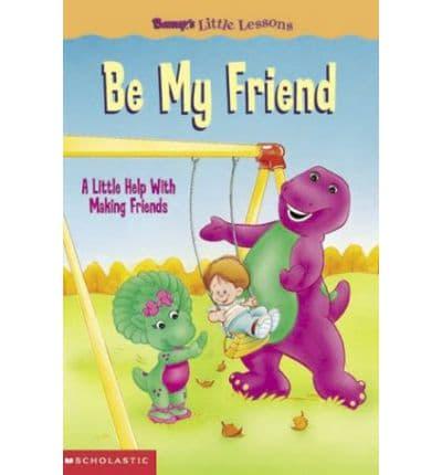 Be My Friend