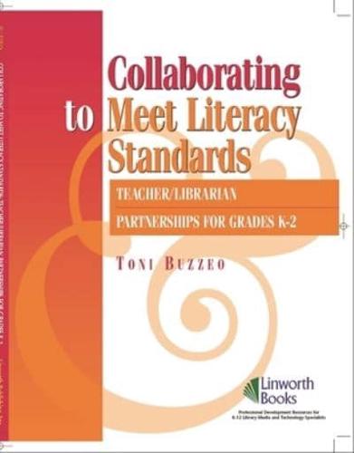 Collaborating to Meet Standards: Teacher/Librarian Partnerships for K-2