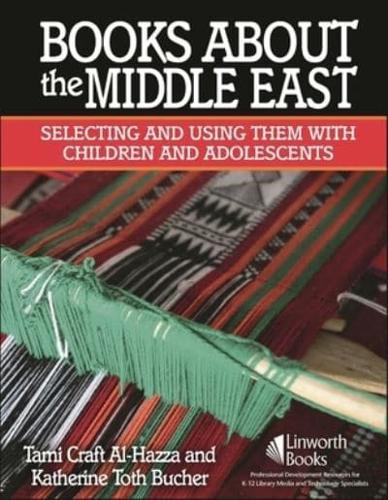 Books about the Middle East: Selecting and Using Them with Children and Adolescents