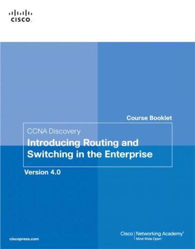 CCNA Discovery Course Booklet. Introducing Routing and Switching in the Enterprise, Version 4.0