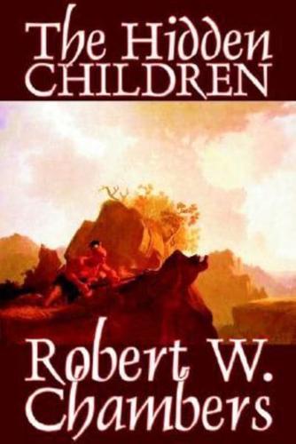 The Hidden Children by Robert W. Chambers, Science Fiction, Short Stories, Horror