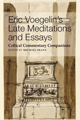 Eric Voegelin's Late Meditations and Essays