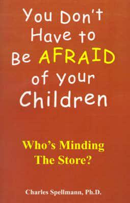 You Don't Have to Be Afraid of Your Children