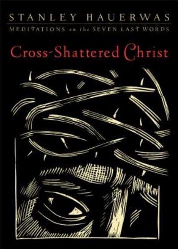 Cross-Shattered Christ