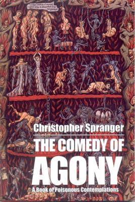 The Comedy of Agony: A Book of Poisonous Contemplations