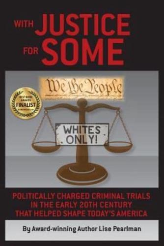 With Justice for Some: Politically Charged Criminal Trials in the Early 20th Century That Helped Shape Today's America