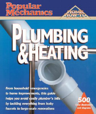 Popular Mechanics Home How-To. Plumbing and Heating