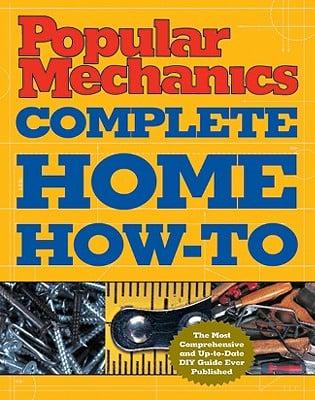 Popular Mechanics Complete Home How-to
