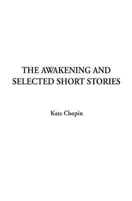 The Awakening and Selected Short Stories, the