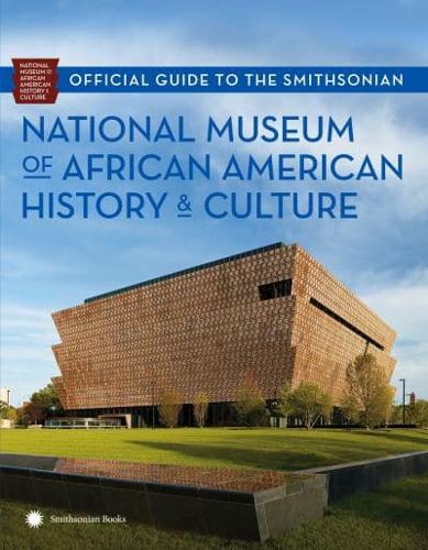 Official Guide to the Smithsonian National Museum of African American History & Culture