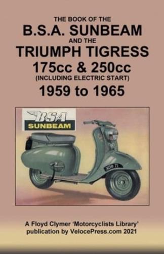 BOOK OF THE BSA SUNBEAM & TRIUMPH TIGRESS 175cc & 250cc SCOOTERS 1959 TO 1965