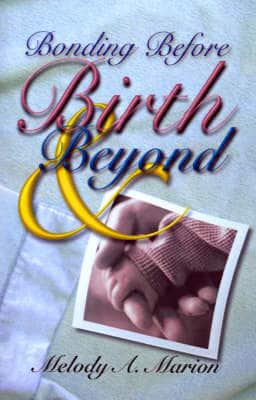 Bonding Before Birth and Beyond