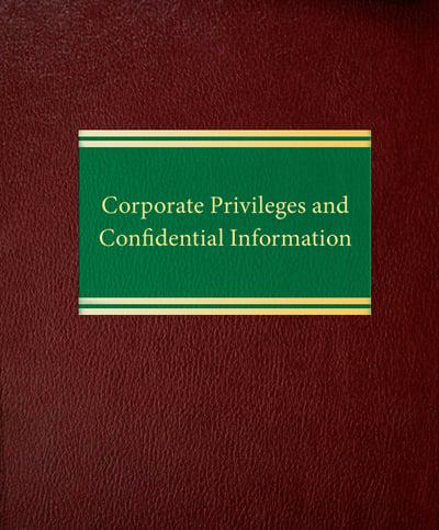 Corporate Privileges and Confidential Information