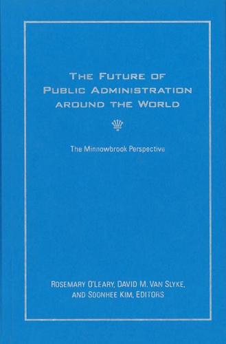 The Future of Public Administration Around the World: The Minnowbrook Perspective