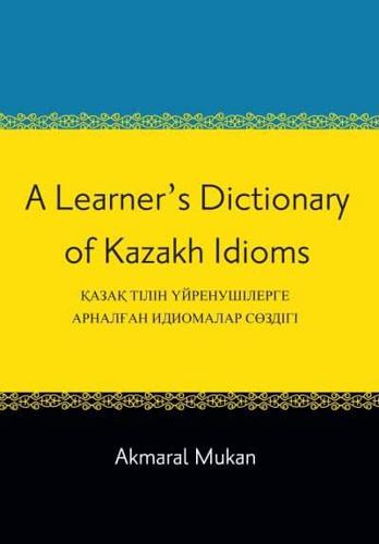 A Learner's Dictionary of Kazakh Idioms