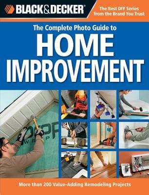 Black &amp; Decker the Complete Photo Guide to Home Improvement