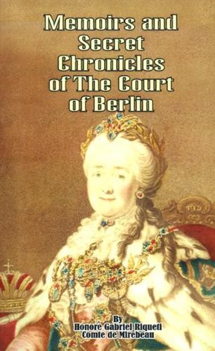 Memoirs & Secret Chronicles of the Court of Berlin