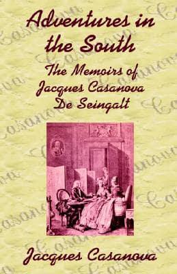 Adventures in the South: The Memoirs of Jacques Casanova De Seingalt