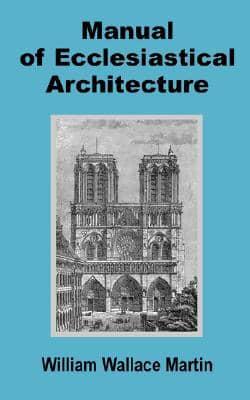 Manual of Ecclesiastical Architecture