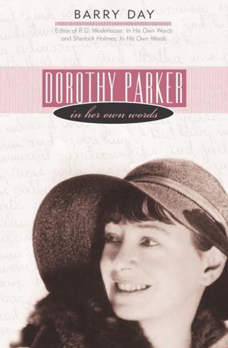 Dorothy Parker: In Her Own Words