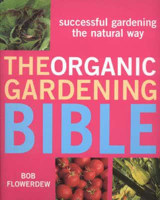 The Organic Gardening Bible
