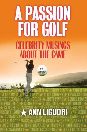 A Passion for Golf: Celebrity Musings About the Game, 2nd Edition