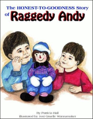 The Honest-to-Goodness Story of Raggedy Andy