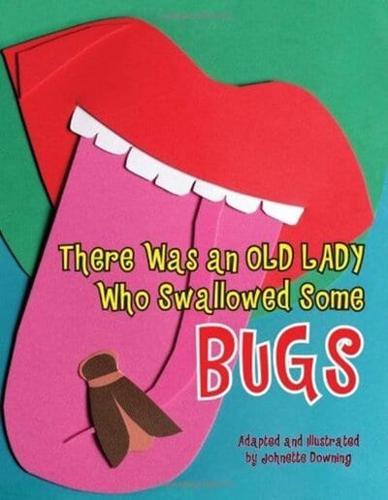 There Was an Old Lady Who Swallowed Some Bugs