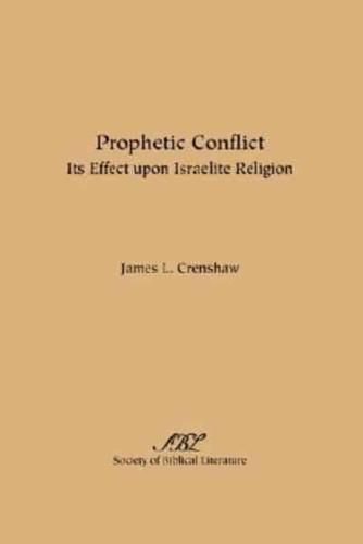 Prophetic Conflict: Its Effect Upon Israelite Religion