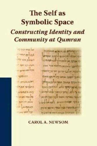 The Self as Symbolic Space: Constructing Identity and Community at Qumran