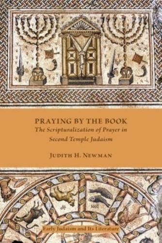 Praying by the Book: The Scripturalization of Prayer in Second Temple Judaism
