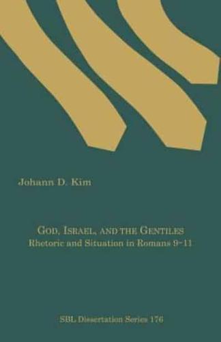 God, Israel, and the Gentiles: Rhetoric and Situation in Romans 9-11