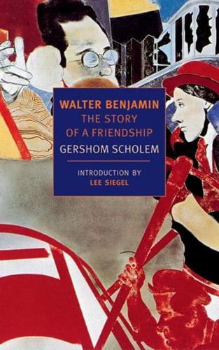 Walter Benjamin : The Story of a Friendship